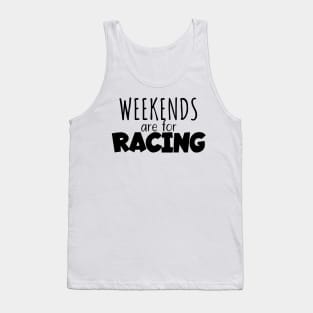 Weekends are for racing Tank Top